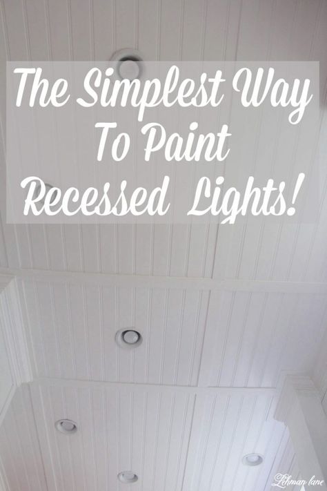 Paint Recessed Light Trim - How to Paint Recessed Lights - Did you know you can spray paint recessed lights?!  It is a simple and inexpensive way to update recessed lights and help make them look great! #recessedlights http://lehmanlane.net Diy Recessed Lighting, Recessed Light Covers, Faux Wood Ceiling, Recess Lighting, Recessed Lighting Trim, Recycled Door, Chandelier Makeover, Diy Spray Paint, Recessed Lights