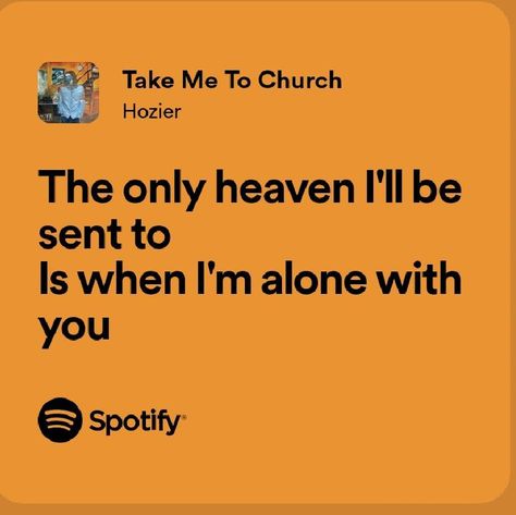 Spotify lyrics Take Me To Church Lyrics, Blackthorn Tree, Phoebe Bridgers Lyrics, Hozier Lyrics, Spotify Playlist Ideas, Music Makes Me Happy, Song Titles, Why R U, Earth Baby