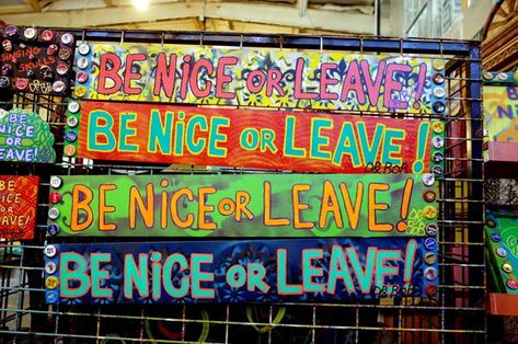 Colorful, cheeky signs spill out of legendary New Orleans folk artist Dr. Bob's Bywater studio warning you to "Be Nice—Or Leave." Be Nice Or Leave, New Orleans Louisiana, Hand Painted Signs, Local Art, Be Nice, Found Object, Local Artists, Painted Signs, Sign Art