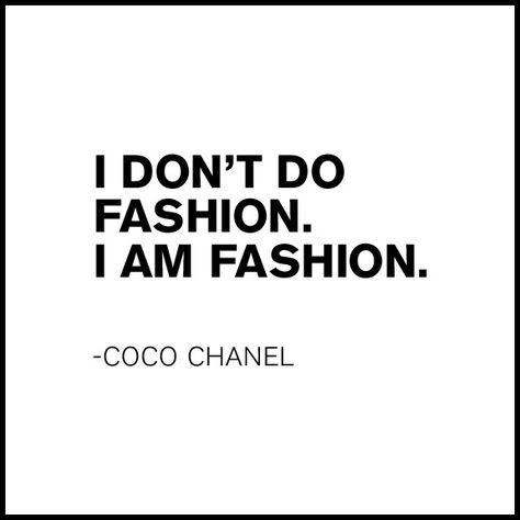 That's Right! Coco! Fashion Quotes Words, Fashion Quotes Coco Chanel, Fashion Designer Quotes, Fashion Quotes Inspirational, Chanel Quotes, Coco Chanel Quotes, Coco Chanel Fashion, Outfit Quotes, Quotes Words