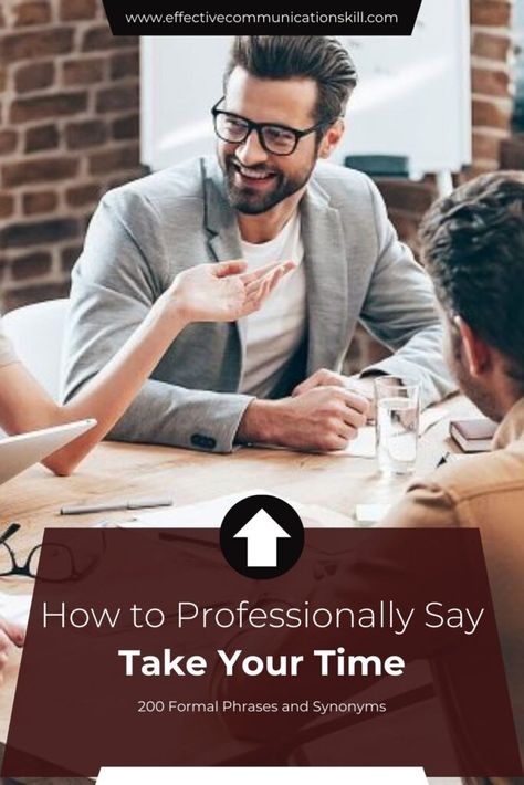 Formal Phrases, Phrases And Sentences, Effective Communication Skills, Positive Work Environment, How To Say, Take Your Time, Soft Skills, Say Anything, Effective Communication