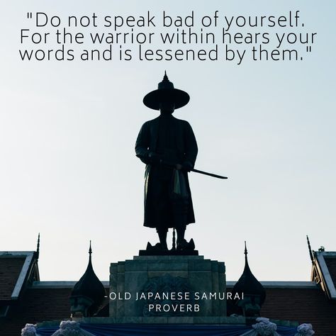 Do not speak bad of yourself, For the warrior within hears your words and is lessened by them. Do Not Speak Badly Of Yourself, Dont Speak, Warrior Within, Spirit Soul, The Warrior, Don't Speak, Proverbs, Martial Arts, Words Of Wisdom