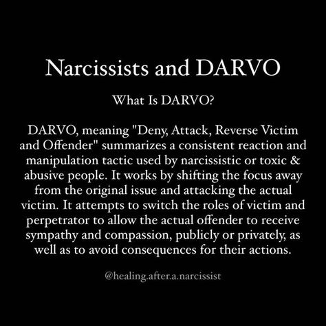 Ｎａｒｃｉｓｓｉｓｍ Ｓｕｒｖｉｖｏｒ on Instagram: "I know I've posted about DARVO in the past, but with a flood of new followers over the last month, I thought it would be wise to post something new about it for the newcomers. DARVO: • Deny • Attack • Reverse • Victim & • Offender Such a classic move by a narcissistic and toxic person. When confronted with evidence of any kind of wrongdoing whatsoever, due to their immense internal shame, they will do everything in their power to deflect from their own b Narcissistic Victim Mentality, Narcissism And Social Media, Darvo Quotes, What Is A Toxic Person, Deflecting Quotes, Toxic Narcissistic Quotes, Victim Shaming Quotes, Narcissistic Victim Quotes, Moving On From A Narcissistic