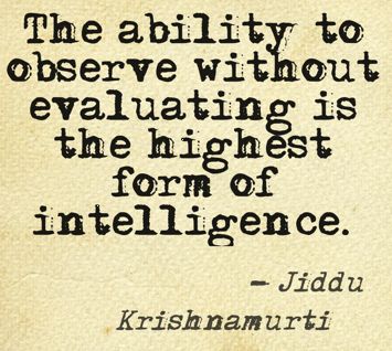 observing#without#evaluating Jiddu Krishnamurti, Do It Right, Wise Words, Let It Be, Feelings