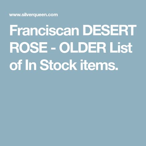 Franciscan DESERT ROSE - OLDER List of In Stock items. Desert Rose China, Desert Rose Dishes, Dishes Ideas, Franciscan Desert Rose, Desert Rose, China