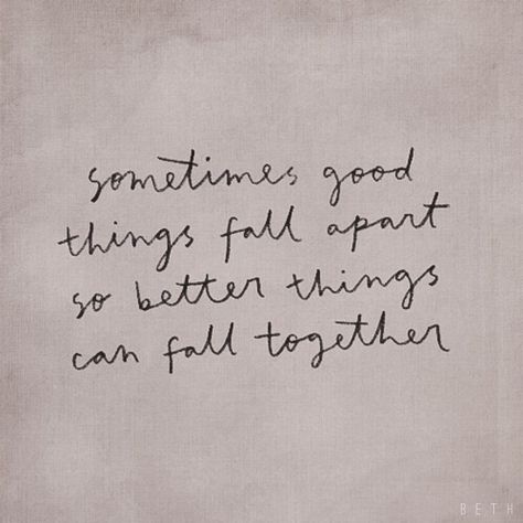 sometimes good things fall apart                                                                                                                                                                                 More Better Things, Quotable Quotes, Hopeless Romantic, Some Words, Love Words, Words Of Encouragement, Cute Quotes, Image Quotes, Great Quotes