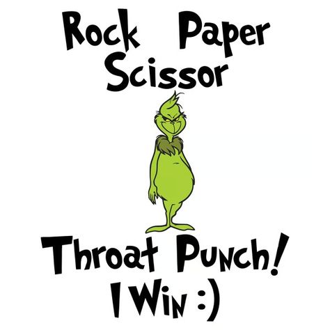 Rock Paper Scissors Throat Punch I Win Svg, The Grinch Chris - Inspire Uplift Grinch Cricut, Grinch Characters, Throat Punch, Grinch Face Svg, Grinch Png, Svg Grinch, Grinch Svg, Rock Paper Scissors, Cute Shirt Designs