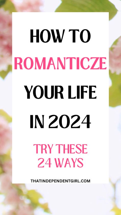 How to romanticize your life in 24 ways Independent Girl, Make Every Day Count, Romanticize Your Life, Routine Life, Day Count, Hygge Life, Independent Girls, Becoming A Better You, Developing Healthy Habits