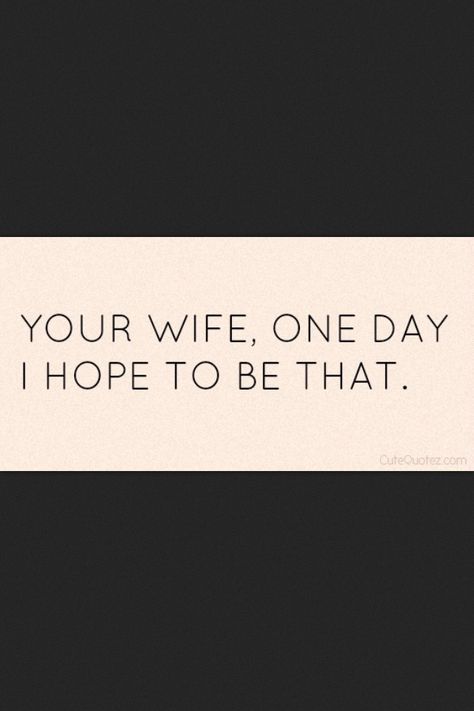 I'd be the perfect wife for you. I Wanna Be Your Wife Quote, Wife Goals Quotes, I Can’t Wait To Be Your Wife Quotes, I Want To Be A Wife Quotes, I Want To Be Your Wife, Letter To My Future Husband, Happy 1st Year Anniversary, The Perfect Wife, 1st Year Anniversary