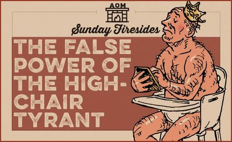 Sunday Firesides: The False Power of the High Chair Tyrant | The Art of Manliness King Archetype, Yellow Armpit Stains, Archetypes Art, Armpit Stains, The Center Of The Universe, Center Of The Universe, Man Rules, Manly Stuff, Writing Rubric