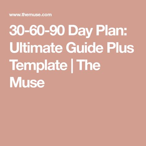 30-60-90 Day Plan: Ultimate Guide Plus Template | The Muse 30 60 90 Day Plan Manager, 30 60 90 Day Plan New Job Template, 30 60 90 Day Plan New Job Interview, 30 60 90 Day Plan New Manager, 30 60 90 Day Plan Template, First 90 Days New Job, 90 Day Plan New Job, 30 60 90 Day Plan New Job, 30 60 90 Day Plan