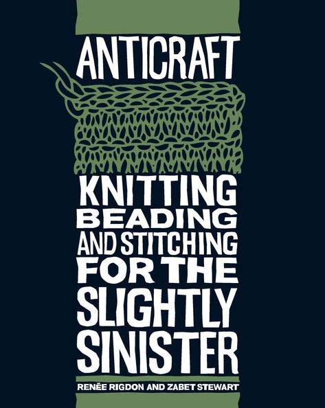 Anticraft Knitting, Beading, and Snitching for the Slightly Sinister : Free Download, Borrow, and Streaming : Internet Archive Gothic Knitting, Steampunk Knitting, Goth Books, Dark Novels, Knitting Illustration, Witchy Crochet, Gothic Crochet, Hugs For You, Graphic Design Book Cover