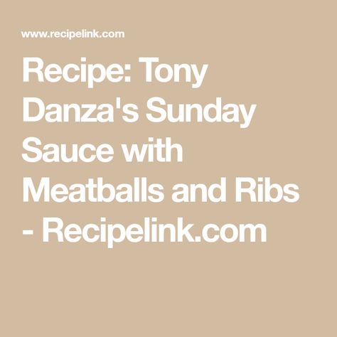 Sauce With Meatballs, Bulk Meals, Meatballs Sauce, Crockpot Casseroles, Celebrity Chef Recipes, Dinner Board, Tony Danza, Meatball Sauce, Sunday Sauce