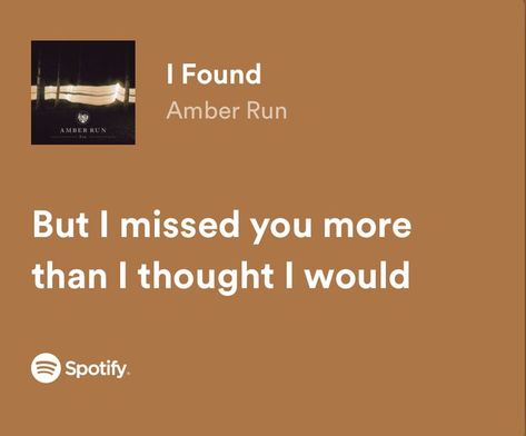 i found - amber run spotify lyrics I Found By Amber Run, I Miss You Song Lyrics, Time Flies Quotes, I Miss You Lyrics, Run Lyrics, Thomas Alexander, Perfect Lyrics, Fated Mates, Jessica Drew