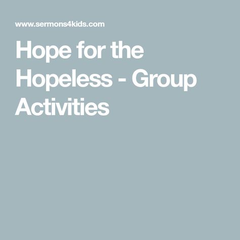 Hope for the Hopeless - Group Activities Hope Activities For Kids, The Unmerciful Servant Activities, For The Strength Of Youth Activities, Hope Activities, The Hope Kids Disney, Children’s Sermon Object Lessons, Youth Group Lessons, Youth Group Activities, Miracles Of Jesus