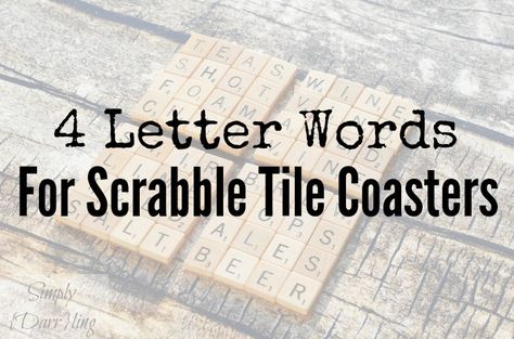 Making some Scrabble Tile Coasters? This post offers a large list of 4 letter word ideas that are perfect for these coasters. Scrabble Tile Coasters, Scrabble Diy, 4 Letter Words, Scrabble Tiles Coasters, Diy Scrabble, Scrabble Letter Crafts, Scrabble Coasters, Scrabble Tile Art, Scrabble Tile Crafts