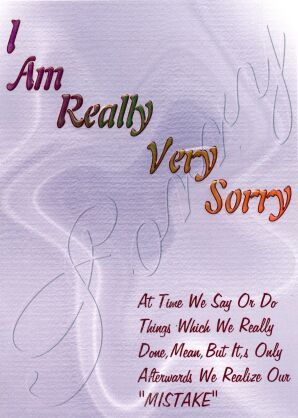 I am really very sorry  At time we say or do things which we really done, mean, but it's only. Afterwards we realize our mistake Apology Cards, Im Sorry Cards, I Am Really Sorry, Really Sorry, Very Sorry, I Am Sorry, Forgive Me, Picture Display, Say You