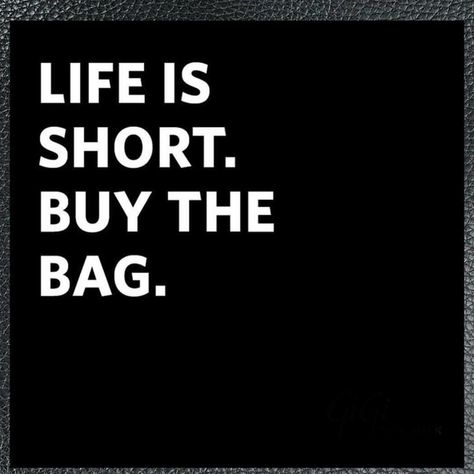 #bagfreak Bag Quotes, Designer Leather Handbags, Fashion Quotes, The Bag, Life Is Short, I Cant, Leather Accessories, Great Quotes, True Stories