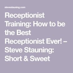 Receptionist Training: How to be the Best Receptionist Ever! – Steve Stauning: Short & Sweet Receptionist Organization, Medical Receptionist Humor, Receptionist Tips, How To Be A Good Receptionist, Hotel Front Desk Training, Receptionist Aesthetic, Receptionist Resume Example, Dental Receptionist, Medical Receptionist