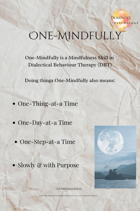 In Dialectical Behaviour Therapy (DBT) Mindfulness is broken down to show us how to be mindful and what to do to be mindful.  One-Mindfully means slowing down, simplifying and doing things with purpose. Behaviour Therapy, Behavior Therapy, Dialectical Behavior Therapy, Be Mindful, Show Us, Communication Skills, To Sleep, What If, Communication