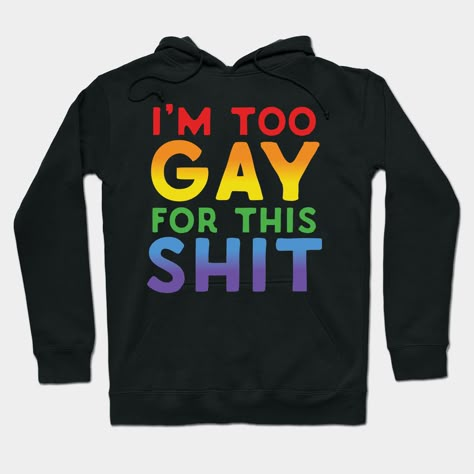 Show off your pride with this super sassy and hilarious, gay flag colored, Lgbt+ inspired, rainbow shirt! Let the world know you are GAY and Over IT so they better get out of your way! -- Choose from our vast selection of hoodies to match with your favorite design to make the perfect custom graphic hoodie. Pick your favorite: Classic, Lightweight, Classic Zip or Lightweight Zip. Customize your color! For men and women. Lgbtq Wallpaper, Nerd Boyfriend, Lgbt Sticker, Pride Quotes, Lgbtq Art, Lgbtq Quotes, Lgbt Humor, Lgbt Memes, Lgbtq Funny