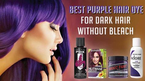 Hair Dye For Dark Hair Without Bleach, Best Purple Hair Dye For Dark Hair, Best Dye For Dark Hair, Purple Hair Dye For Dark Hair, Dark Dye Hair, Purple Hair Without Bleach, Purple Dye On Brown Hair No Bleach, Dye Hair Purple, Purple Hair Without Bleaching