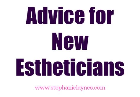 Advice for New Estheticians Esthetician Instructor, Esthetic Tips, Esthetics Notes, Things Every Esthetician Needs, Esthetician Monthly Specials, Becoming An Esthetician Career, Graduate Esthetician School, Esthetician Add On Services, Successful Esthetician