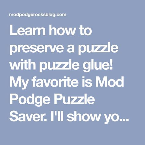 Learn how to preserve a puzzle with puzzle glue! My favorite is Mod Podge Puzzle Saver. I'll show you my process for gluing your puzzles permanently. Puzzle Glue, Mod Podge, Top Tips, Glue, Diy Projects, Art