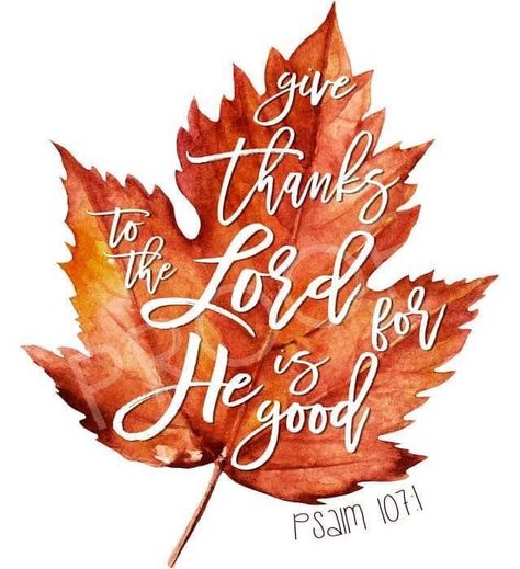 Fall leaf psalm 107:1 Free Standing Stocking Holder, Church Social Media, Thanksgiving Scripture, Psalm 107 1, Fall Board, Thanksgiving Blessings, Thanksgiving Wishes, Thanksgiving Images, Happy Thanksgiving Quotes