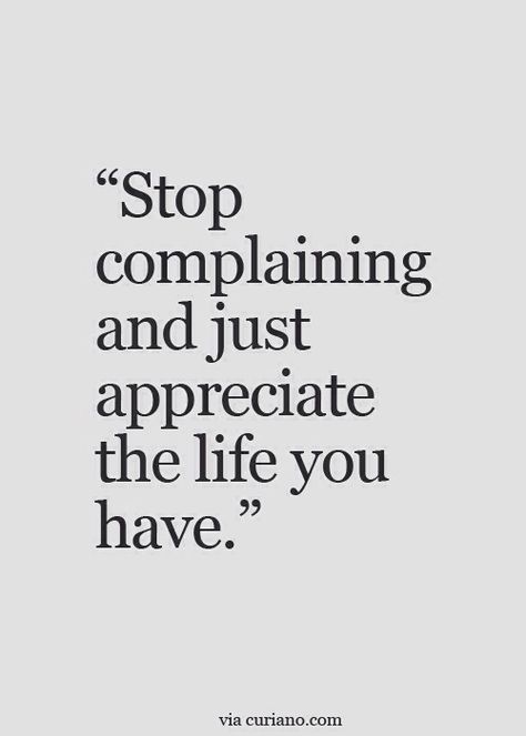 Stop Complaining Quotes, Complaining Quotes, Stop Complaining, Words Worth, Wonderful Words, Quotable Quotes, A Quote, Note To Self, True Words