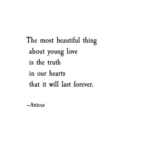 The most beautiful thing about young love is the truth in our hearts that it will last forever Young Love Quotes, Young Quotes, Poetic Quote, Inspirational And Motivational Quotes, Quotes Of The Day, Atticus, Poem Quotes, Poetry Quotes, Pretty Words