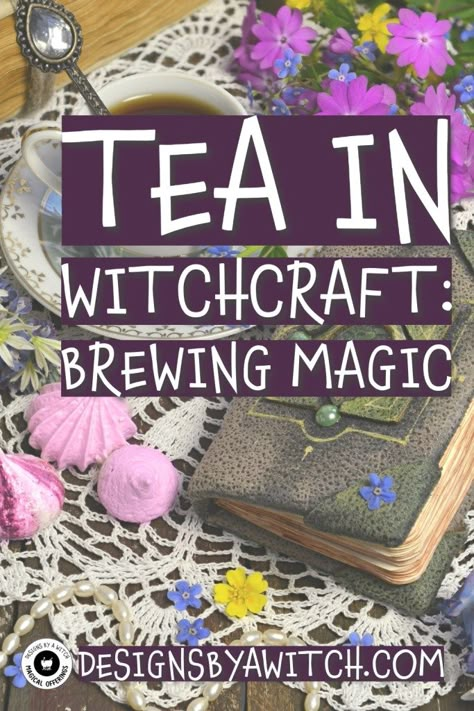 Tea in Witchcraft: Brewing Magic Coffee Magic Spell, Witches Tea, Tea Magic, Intention Setting, Herbal Infusion, Party Hacks, Witch House, Candle Magic, Tea Infuser