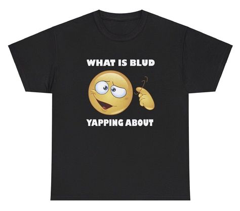 What Is Blud Yapping About T Shirt Funny Oddly Specific Gen Alpha Gag Gift Tee Alpha Male Shirt, Cursed Clothes, Cringe Shirts, Weirdcore Shirt, Silly Shirts, Keep The Conversation Going, Hard Fits, Gen Alpha, Male Outfits