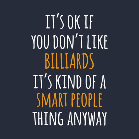 Billiard Quotes Funny, 8 Ball Pool Quotes, Snooker Quotes, Billiards Quotes, Pool 8 Ball, Mark Selby, Pool Quotes, Pool Billiards, Office Space Design