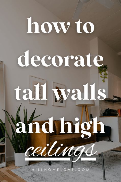 Save Bedroom Ideas For High Ceilings, Living Rooms With High Ceilings Ideas, Styling High Ceilings, What To Do With Tall Walls, Large Wall High Ceiling Decor, How To Make A Tall Ceiling Look Lower, Blank Vaulted Wall Ideas, Office With Tall Ceilings, Half Painted Wall High Ceiling