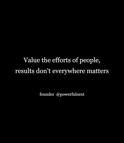 People Dont Value Your Efforts, Efforts Matter Quotes, Efforts Quotes, Efforts Matter, Neglect Quotes, Quotes Shakespeare, Effort Quotes, Christmas Crib, Matter Quotes