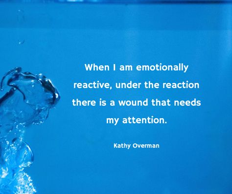 Non Reactive Quotes, Reactive Quotes, Kathy Overman Quotes, 12 Step Quotes, Emotionally Reactive, Happiness Coaching, Uncomfortable Emotions, Surviving Narcissism, Safety Quotes