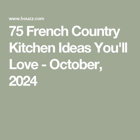 75 French Country Kitchen Ideas You'll Love - October, 2024 French Country Kitchen Backsplash, Small French Country Kitchen, Country Kitchen Remodel, Country Kitchen Backsplash, French Country Kitchen Ideas, French Design Style, French Country Kitchen Designs, Country Kitchen Ideas, Ideas For Storage