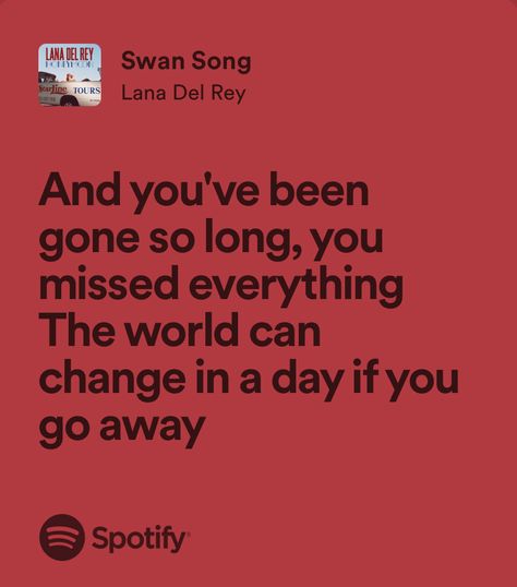 Swan Song Lana Del Rey, Underrated Songs, Inspo Wall, Music Recs, Lana Del Rey Lyrics, Meaningful Lyrics, Where Is My Mind, Swan Song, Spotify Lyrics