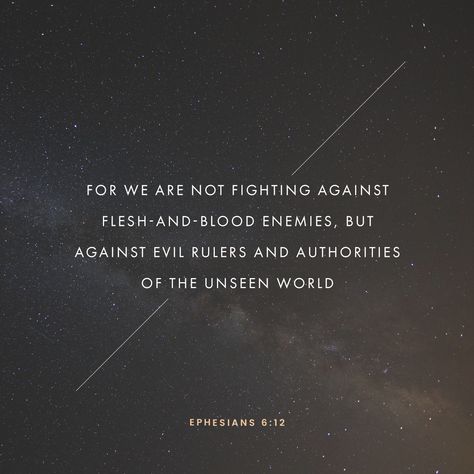 For we are not fighting against flesh-and-blood enemies, but against evil rulers and authorities of the unseen world, against mighty powers in this dark world, and against evil spirits in the heavenly places. Ephesians 6 12, Youversion Bible, Ephesians 6, Soli Deo Gloria, Bible Plan, Armor Of God, Flesh And Blood, Spiritual Warfare, Daily Bible Verse