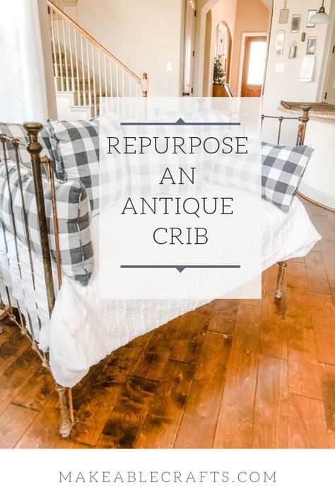 Ever find the perfect antique crib and want to repurpose it? That's exactly what I did and it took no time at all. Love this farmhouse style settee! #repurposecrib #farmhouse Vintage Crib Repurpose, Antique Cradle Repurpose, Crib Repurpose Diy, Upcycle Crib Mattress, Repurpose A Crib, Iron Baby Bed, Upcycle Crib, Crib Repurpose, Antique Baby Cribs