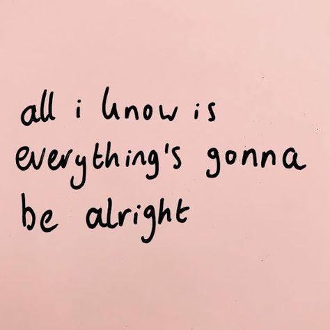 Alright Quotes, It Will Be Alright, Everything's Gonna Be Alright, Music And Lyrics, Quotes Music, Positive Vibes Quotes, Vibes Quotes, Gonna Be Alright, Be Alright