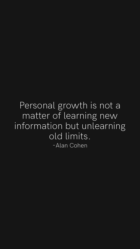 Personal growth is not a matter of learning new information but unlearning old limits. -Alan Cohen From the Motivation app: https://motivation.app/download Unlearn Quotes, Alan Cohen Quotes, Unlearning Quotes, Love And Healing, Motivation App, Motivation Words, Life Help, Quotes Bible, Great Words