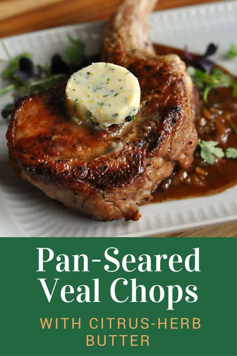 How To Cook Veal, Veal Cutlet Recipes, Veal Chop Recipes, Veal Chops, Herb Butter Recipe, Veal Chop, Veal Recipes, Compound Butter, Chops Recipe