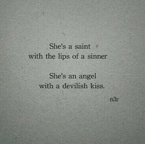 Devilish Quote, Kiss Pic, Angel Devil Tattoo, Saint Tattoo, Devil Quotes, Fearless Quotes, Scorpio Love, Angel Quotes, Saints And Sinners