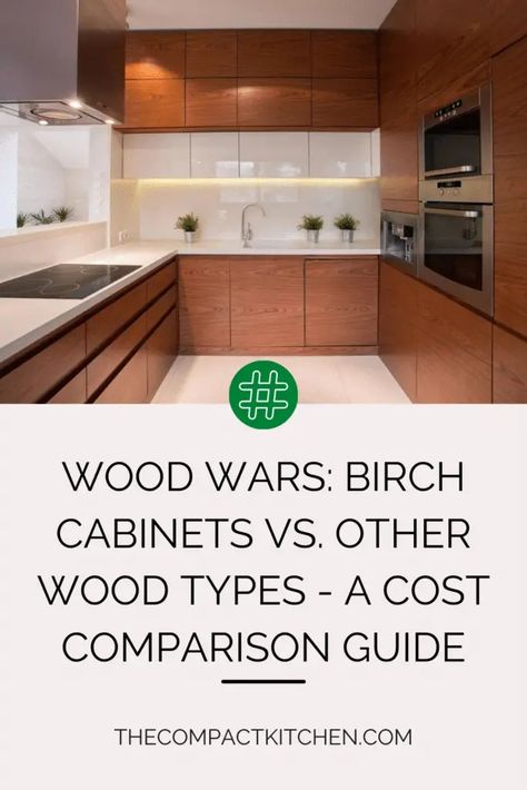 Wood Wars: Birch Cabinets vs. Other Wood Types - A Cost Comparison Guide - The Compact Kitchen Mixed Wood Cabinets Kitchen, Birch Wood Kitchen Cabinets, Birch Cabinets Kitchen, Birch Kitchen Cabinets, Birch Kitchen, Natural Wood Kitchen Cabinets, Slab Cabinets, Kitchen Slab, Brick Backsplash Kitchen