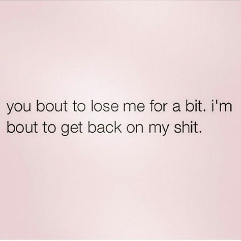 .....back to the grind because I'm done wasting my time. Time To Grind Quotes, Back To The Grind Quotes, I’m Back Quotes, Done Wasting My Time, Time To Disappear, Grind Time, Back To The Grind, Queen Quotes, Lyric Quotes