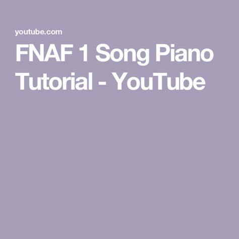 FNAF 1 Song Piano Tutorial - YouTube Fnaf 1, Piano Tutorial, Piano, The Creator, Songs, Quick Saves