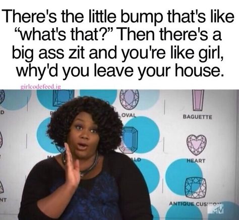 yesss big zits bother me!!!! just pop that fucker right now Big Zits, Girl Code, It's Funny, School Ideas, Just Me, Right Now, Funny