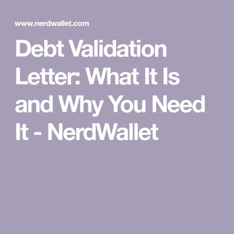 Debt Validation Letter: What It Is and Why You Need It - NerdWallet Debt Validation Letter, Debt Collection Letters, Collection Letter, Budgeting 101, Debt Collection, Debt Payoff, Getting To Know You, Need This, Budgeting